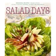 Salad Days : Seasonal Recipes for Delicious, Locally Grown O..., 9780760340431