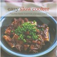 Easy Slow Cooker: Fuss-free Family Food from Your Slow Cooke..., 9781849750431