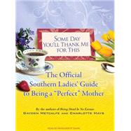 Some Day You'll Thank Me for This: The Official Southern Lad..., 9781400160440