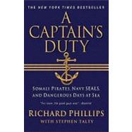 Captain's Duty : Somali Pirates, Navy SEALs, and Dangerous D..., 9781401310448