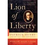 Lion of Liberty : Patrick Henry and the Call to a New Nation, 9780306820465
