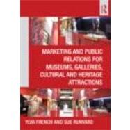 Marketing and Public Relations for Museums, Galleries, Cultu..., 9780415610469