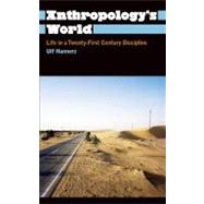 Anthropology's World Life in a Twenty-First Century Discipli..., 9780745330471