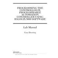 ControlLogix Lab Manual for Dunning's Intro to Programmable Logic Controllers, 1st Edition,9781133480471 ControlLogix Lab Manual for Dunning's Intro to Programmable Logic Controllers, 1st Edition,9781133480471