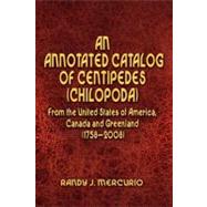 Annotated Catalog of Centipedes (Chilopoda) from the United ..., 9781441580474