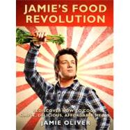 Jamie's Food Revolution : Rediscover How to Cook Simple, Del..., 9781401310479