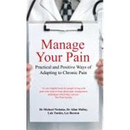 Manage Your Pain : Practical and Positive Ways of Adapting t..., 9780285640481