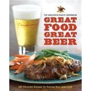 The Anheuser-Busch Cookbook: Great Food, Great Beer
