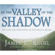 In the Valley of the Shadow: The Authenticity of Religious B..., 9781452600482