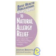 User's Guide to Natural Allergy Relief: Learn About the Many..., 9781591200482