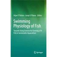 Swimming Physiology of Fish : Towards Using Exercise for Far..., 9783642310485