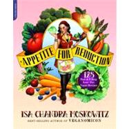 Appetite for Reduction : 125 Fast and Filling Low-Fat Vegan ..., 9781600940491