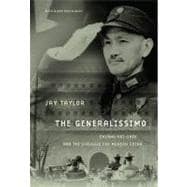 The Generalissimo: Chiang Kai-shek and the Struggle for Mode..., 9780674060494