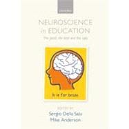 Neuroscience in Education : The Good, the Bad, and the Ugly, 9780199600496