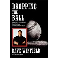 Dropping the Ball : Baseball's Troubles and How We Can and M..., 9781439170496