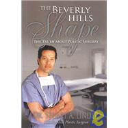 The Beverly Hills Shape: The Truth About Plastic Surgery, 9781599300498