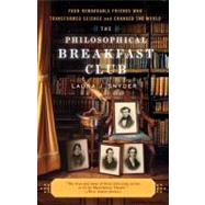 Philosophical Breakfast Club : Four Remarkable Friends Who T..., 9780767930499