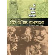 World War II : Life on the Homefront: A Primary Source Histo..., 9781433900501