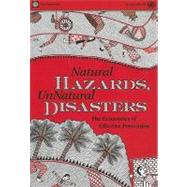 Unnatural Disasters, Natural Hazards : Effective Prevention ..., 9780821380505