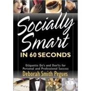 Socially Smart in 60 Seconds : Etiquette Do's and Don'ts for..., 9780736920506
