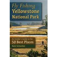 Fly Fishing Yellowstone National Park : An Insider's Guide t..., 9780811710510