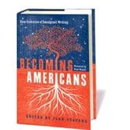 Becoming Americans : Four Centuries of Immigrant Writing, 9781598530513