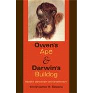 Owen's Ape and Darwin's Bulldog : Beyond Darwinism and Creat..., 9780253220516