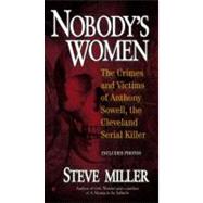 Nobody's Women : The Crimes and Victims of Anthony Sowell, t..., 9780425250518