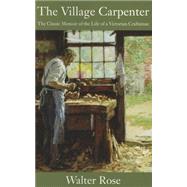 The Village Carpenter; The Classic Memoir of the Life of a V..., 9781610350518
