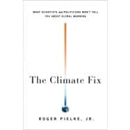 The Climate Fix: What Scientists and Politicians Won't Tell ..., 9780465020522