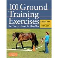 101 Ground Training Exercises for Every Horse and Handler, 9781612120522