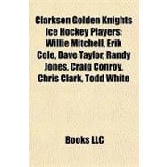 Clarkson Golden Knights Ice Hockey Players : Willie Mitchell..., 9781155340524