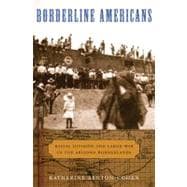 Borderline Americans : Racial Division and Labor War in the ..., 9780674060531