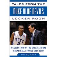 Tales from the Duke Blue Devils Locker Room : A Collection o..., 9781613210536