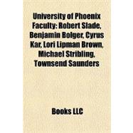 University of Phoenix Faculty : Robert Slade, Benjamin Bolge..., 9781156970539