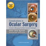 Complications in Ocular Surgery : A Guide to Managing the Mo..., 9781617110542