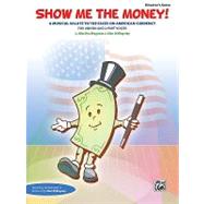 Show Me the Money! : A Musical Salute to the Faces on Americ..., 9780739060544