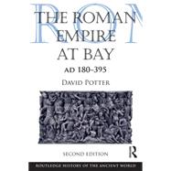 The Roman Empire at Bay, AD 180û395,9780415840552 The Roman Empire at Bay, AD 180û395,9780415840552
