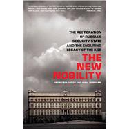 The New Nobility: The Restoration of Russia's Security State..., 9781610390552
