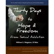 Thirty Days to Hope & Freedom from Sexual Addiction: The Ess..., 9780982650554