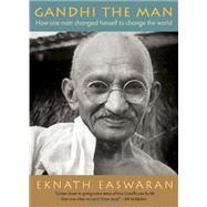 Gandhi the Man : How One Man Changed Himself to Change the W..., 9781586380557