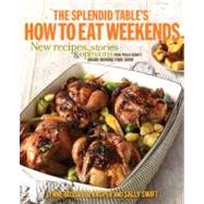 The Splendid Table's How to Eat Weekends: New Recipes, Stori..., 9780307590558