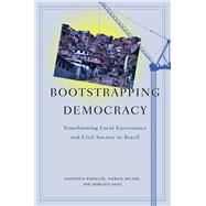 Bootstrapping Democracy : Transforming Local Governance and ..., 9780804760560