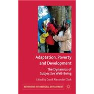 Adaptation, Poverty and Development : The Dynamics of Subjec..., 9780230360563