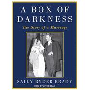 A Box of Darkness: The Story of a Marriage Library Edition, 9781452630564