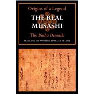 The Real Musashi: The Origins of a Legend/ The Bushu Denraik..., 9781891640568