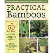 Practical Bamboos : The 50 Best Plants for Screens, Containe..., 9781604690569