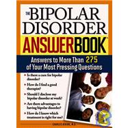 The Bipolar Disorder Answer Book: Answers to More Than 275 o..., 9781402210570