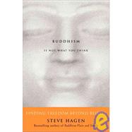 Buddhism Is Not What You Think : Finding Freedom Beyond Beli..., 9780060730574