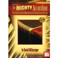 Mighty Accordion : The Complete Guide to Mastering Left Hand..., 9780786660575
